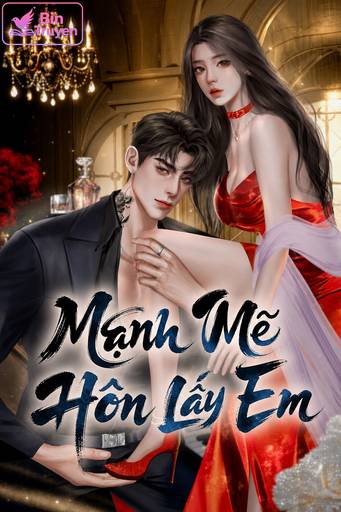 Mạnh Mẽ Hôn Lấy Em