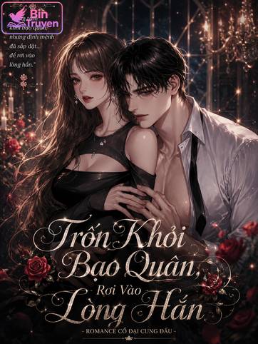 Trốn Khỏi Bạo Quân, Rơi Vào Lòng Hắn